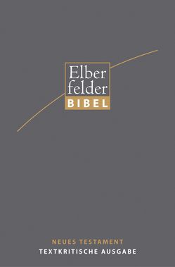 Elberfelder Bibel – NT, Textkritische Ausgabe von Welte,  Michael