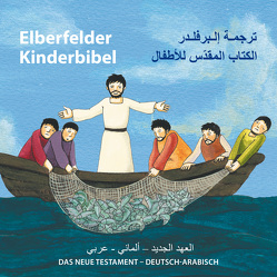 Elberfelder Kinderbibel – Das Neue Testament – Deutsch-Arabisch von Arndt,  Judith, Merckel-Braun,  Martina