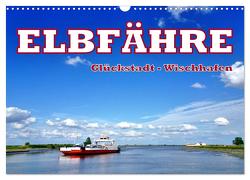 Elbfähre – Glückstadt-Wischhafen (Wandkalender 2024 DIN A3 quer), CALVENDO Monatskalender von von Loewis of Menar,  Henning