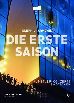 Elbphilharmonie – Die erste Saison von HamburgMusik