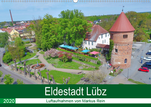 Eldestadt Lübz – Luftaufnahmen von Markus Rein (Wandkalender 2020 DIN A2 quer) von Rein,  Markus
