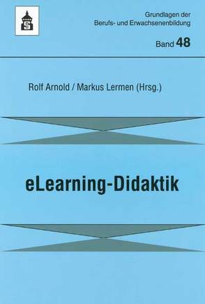 eLearning-Didaktik von Arnold,  Rolf, Lermen,  Markus