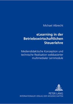 eLearning in der Betriebswirtschaftlichen Steuerlehre von Albrecht,  Michael