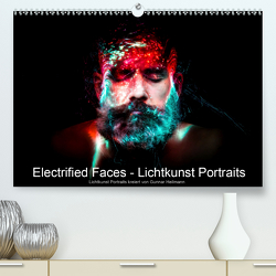 Electrified Faces – Lichtkunst Portraits (Premium, hochwertiger DIN A2 Wandkalender 2021, Kunstdruck in Hochglanz) von Heilmann,  Gunnar