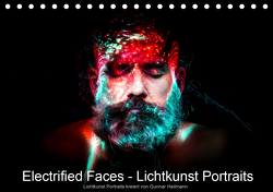 Electrified Faces – Lichtkunst Portraits (Tischkalender 2021 DIN A5 quer) von Heilmann,  Gunnar
