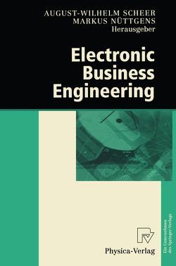 Electronic Business Engineering von Nüttgens,  Markus, Scheer,  August-Wilhelm