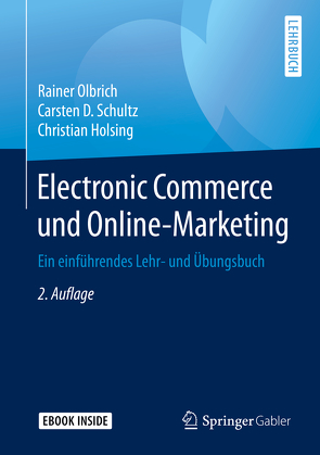 Electronic Commerce und Online-Marketing von Holsing,  Christian, Olbrich,  Rainer, Schultz,  Carsten D.