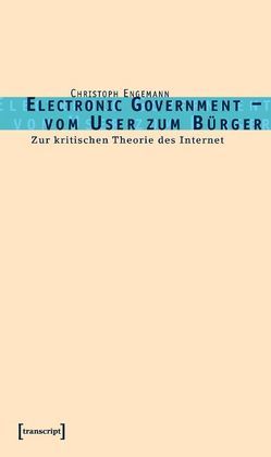 Electronic Government – vom User zum Bürger von Engemann,  Christoph