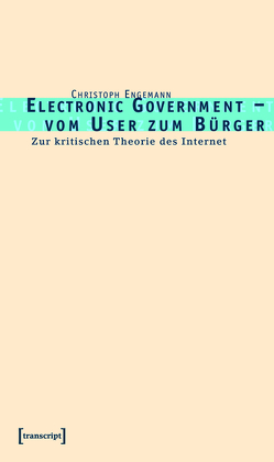 Electronic Government – vom User zum Bürger von Engemann,  Christoph