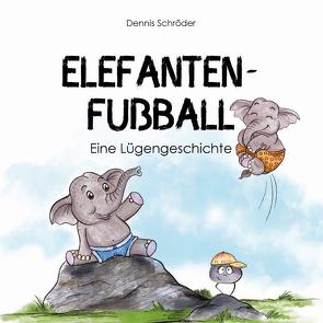 Elefanten-Fußball von Lackner,  Saskia, Schröder,  Dennis