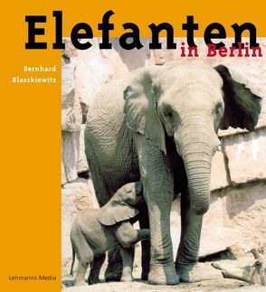 Elefanten in Berlin von Blaszkiewitz,  Bernhard