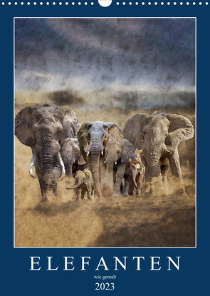 Elefanten – wie gemalt (Wandkalender 2023 DIN A3 hoch) von Jachalke,  Doris