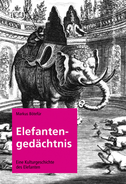 Elefantengedächtnis von Bötefür,  Markus