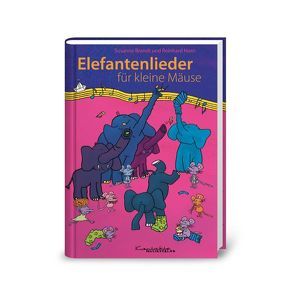 Elefantenlieder für kleine Mäuse von Bernard,  Margret, Brandt,  Susanne, Horn,  Reinhard