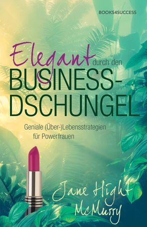 Elegant durch den Business-Dschungel von Jacobs,  Christina, McMurry,  Jane Hight