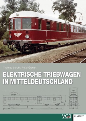 Elektrische Triebwagen in Mitteldeutschland von Borbe,  Thomas, Glanert,  Peter