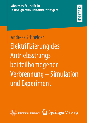 Elektrifizierung des Antriebsstrangs bei teilhomogener Verbrennung – Simulation und Experiment von Schneider,  Andreas