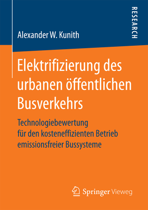 Elektrifizierung des urbanen öffentlichen Busverkehrs von Kunith,  Alexander W.