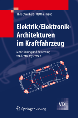 Elektrik/Elektronik-Architekturen im Kraftfahrzeug von Streichert,  Thilo, Traub,  Matthias