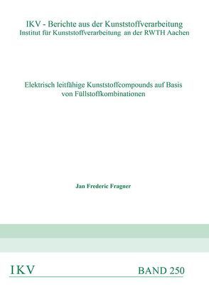 Elektrisch leitfähige Kunststoffcompounds auf Basis von Füllstoffkombinationen von Fragner,  Jan Frederic