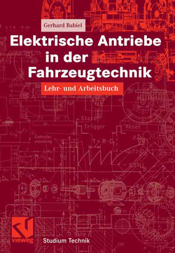 Elektrische Antriebe in der Fahrzeugtechnik von Babiel,  Gerhard