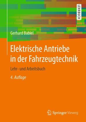 Elektrische Antriebe in der Fahrzeugtechnik von Babiel,  Gerhard