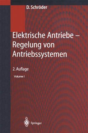 Elektrische Antriebe – Regelung von Antriebssystemen von Schröder,  Universitäts-Professor Dr.-Ing. Dierk