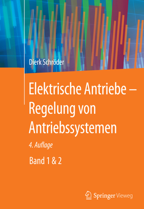 Elektrische Antriebe – Regelung von Antriebssystemen von Schröder,  Dierk