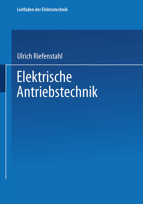 Elektrische Antriebstechnik von Meins,  Jürgen, Riefenstahl,  Ulrich, Scheithauer,  Rainer, Weidenfeller,  Hermann