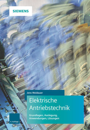 Elektrische Antriebstechnik von Weidauer,  Jens