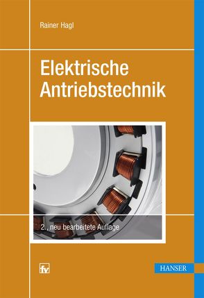 Elektrische Antriebstechnik von Hagl,  Rainer