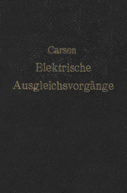 Elektrische Ausgleichsvorgänge und Operatorenrechnung von Carson,  John R., Ollendorf,  F., Pohlhausen,  K.