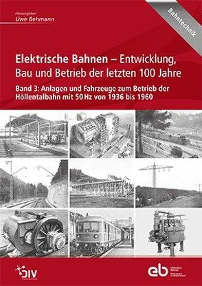 Elektrische Bahnen – Entwicklung, Bau und Betrieb der letzten 100 Jahre von Behmann,  Uwe