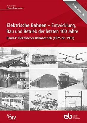 Elektrische Bahnen – Entwicklung, Bau und Betrieb der letzten 100 Jahre von Behmann,  Uwe