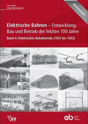 Elektrische Bahnen – Entwicklung, Bau und Betrieb der letzten 100 Jahre von Behmann,  Uwe