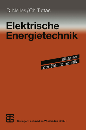 Elektrische Energietechnik von Meins,  Jürgen, Nelles,  Dieter, Scheithauer,  Rainer, Tuttas,  Christian, Weidenfeller,  Hermann