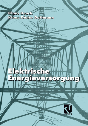 Elektrische Energieversorgung von Dettmann,  Klaus-Dieter, Heuck,  Klaus, Reuter,  Egon
