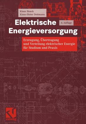 Elektrische Energieversorgung von Dettmann,  Klaus-Dieter, Heuck,  Klaus, Reuter,  Egon