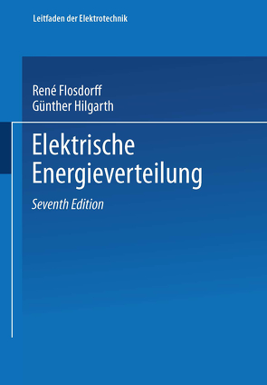 Elektrische Energieverteilung von Flosdorff,  René, Hilgarth,  Günther
