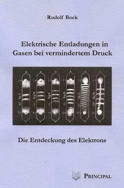 Elektrische Entladungen in Gasen bei vermindertem Druck von Bock,  Rudolf