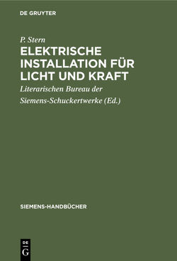 Elektrische Installation für Licht und Kraft von Literarischen Bureau der Siemens-Schuckertwerke, Stern,  P.