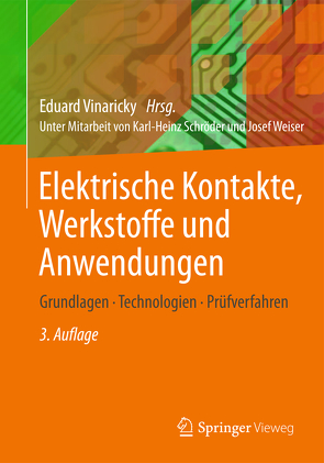 Elektrische Kontakte, Werkstoffe und Anwendungen von Schröder,  Karl-Heinz, Vinaricky,  Eduard, Weiser,  Josef