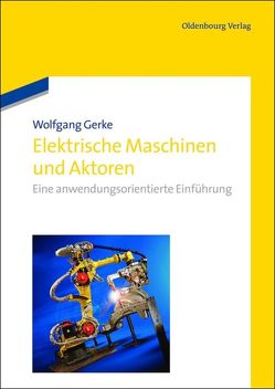 Elektrische Maschinen und Aktoren von Gerke,  Wolfgang
