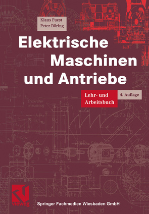 Elektrische Maschinen und Antriebe von Döring,  Peter, Fuest,  Klaus