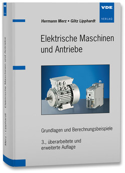 Elektrische Maschinen und Antriebe von Lipphardt,  Götz, Merz,  Hermann