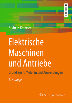 Elektrische Maschinen und Antriebe von Kremser,  Andreas
