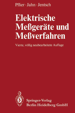 Elektrische Meßgeräte und Meßverfahren von Jahn,  H., Jentsch,  G., Pflier,  P.M.