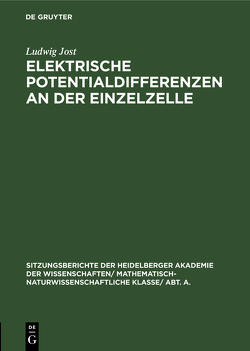 Elektrische Potentialdifferenzen an der Einzelzelle von Jost,  Ludwig
