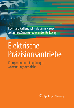 Elektrische Präzisionsantriebe von Balkovoi,  Alexander, Kallenbach,  Eberhard, Kireev,  Vladimir, Zentner,  Johannes