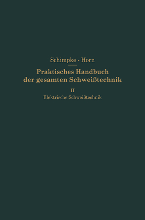 Elektrische Schweißtechnik von Horn,  Hans August, Schimpke,  Paul